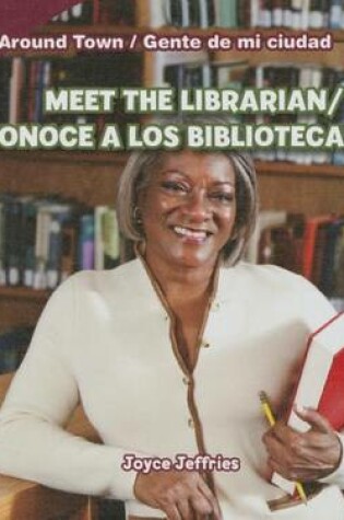 Cover of Meet the Librarian/Conoce a Los Bibliotecarios