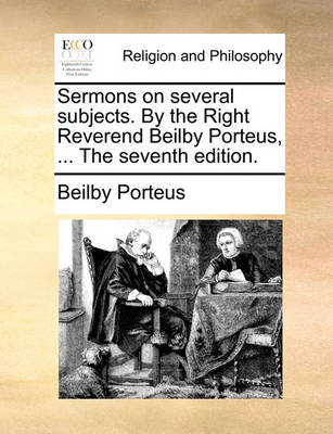 Book cover for Sermons on Several Subjects. by the Right Reverend Beilby Porteus, ... the Seventh Edition.