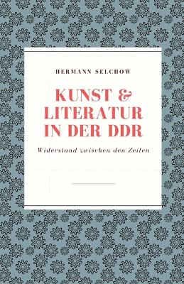 Book cover for Kunst & Literatur in der DDR Widerstand zwischen den Zeilen