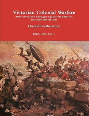 Book cover for Victorian Colonial Warfare: Africa from the Campaigns Against the Kaffirs to the South African War