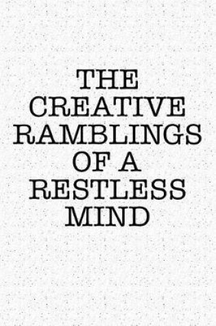 Cover of The Creative Ramblings of a Restless Mind