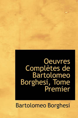 Book cover for Oeuvres Completes de Bartolomeo Borghesi, Tome Premier