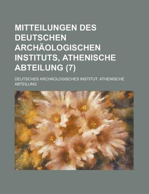 Book cover for Mitteilungen Des Deutschen Archaologischen Instituts, Athenische Abteilung (7 )