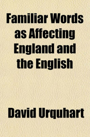 Cover of Familiar Words as Affecting England and the English