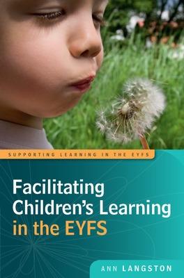 Book cover for Facilitating Children's Learning in the Eyfs