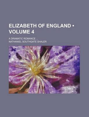 Book cover for Elizabeth of England (Volume 4); A Dramatic Romance