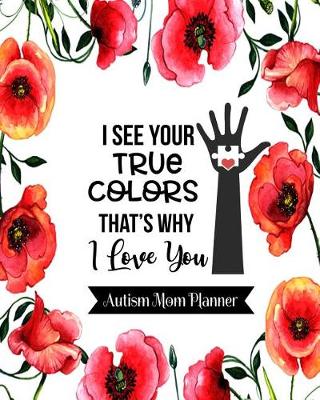 Book cover for I See Your True Colors Autism Mom Planner