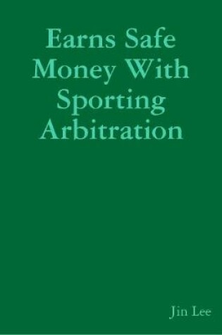 Cover of Earns Safe Money With Sporting Arbitration