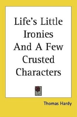 Cover of Life's Little Ironies and a Few Crusted Characters