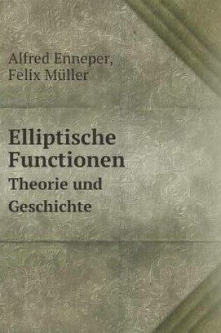 Cover of Elliptische Functionen Theorie und Geschichte