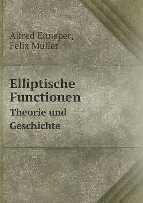 Book cover for Elliptische Functionen Theorie und Geschichte