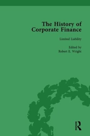 Cover of The History of Corporate Finance: Developments of Anglo-American Securities Markets, Financial Practices, Theories and Laws Vol 3