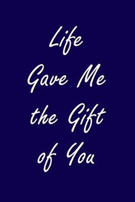 Book cover for Life Gave Me the Gift of You