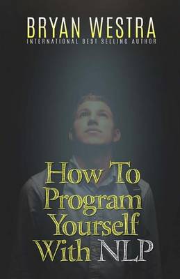 Book cover for How To Program Yourself With NLP