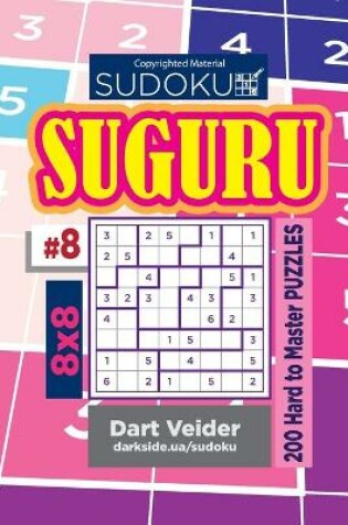 Cover of Sudoku Suguru - 200 Hard to Master Puzzles 8x8 (Volume 8)
