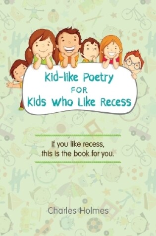 Cover of Kid-like Poetry for Kids Who Like Recess