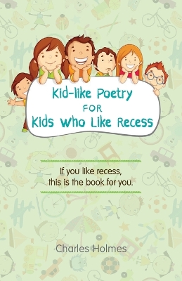 Book cover for Kid-like Poetry for Kids Who Like Recess