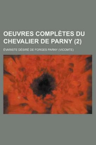 Cover of Oeuvres Completes Du Chevalier de Parny (2 )