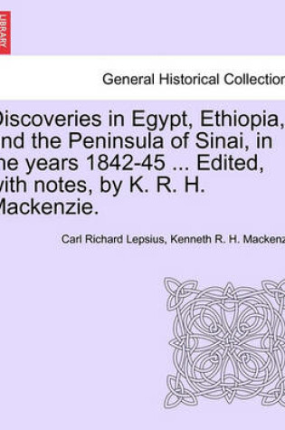 Cover of Discoveries in Egypt, Ethiopia, and the Peninsula of Sinai, in the Years 1842-45 ... Edited, with Notes, by K. R. H. MacKenzie.