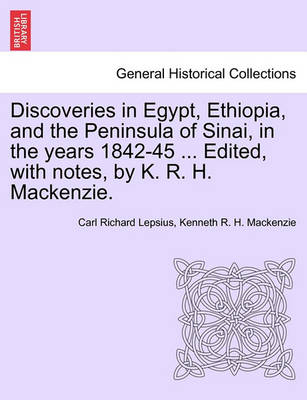 Book cover for Discoveries in Egypt, Ethiopia, and the Peninsula of Sinai, in the Years 1842-45 ... Edited, with Notes, by K. R. H. MacKenzie.