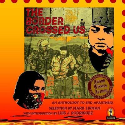 Book cover for The Border Crossed Us (an Anthology to End Apartheid)