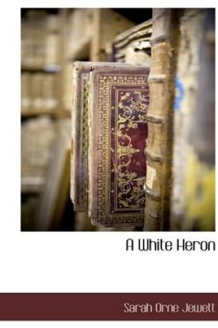 Cover of A White Heron