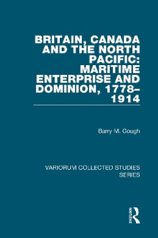 Cover of Britain, Canada and the North Pacific: Maritime Enterprise and Dominion, 1778–1914