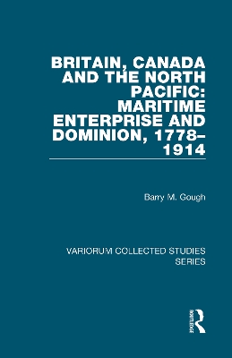 Book cover for Britain, Canada and the North Pacific: Maritime Enterprise and Dominion, 1778–1914