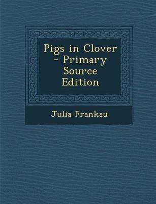 Book cover for Pigs in Clover - Primary Source Edition