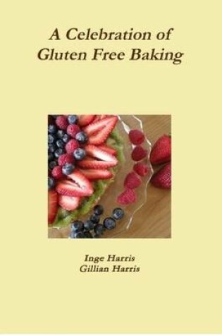 Cover of A Celebration of Gluten Free Baking