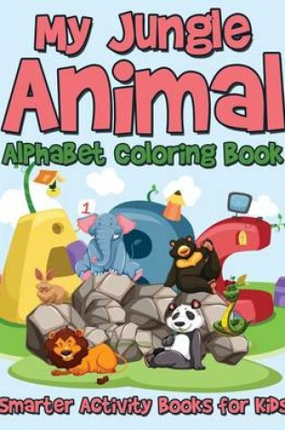 Cover of My Jungle Animal Alphabet Coloring Book