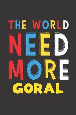 Book cover for The World Need More Goral