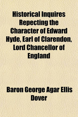 Book cover for Historical Inquires Repecting the Character of Edward Hyde, Earl of Clarendon, Lord Chancellor of England