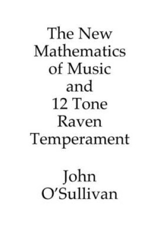 Cover of The New Mathematics of Music and 12 Tone Raven Temperament