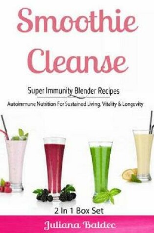Cover of Smoothie Cleanse: Super Immunity Blender Recipes
