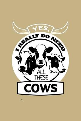 Book cover for Yes, I Really Do Need All These Cows