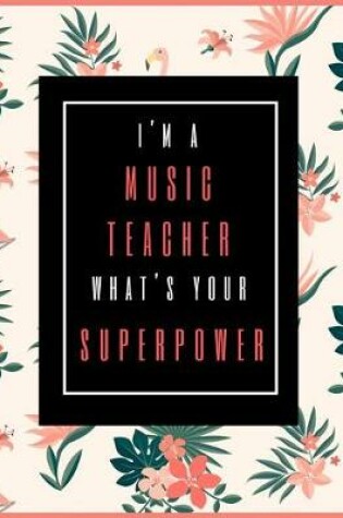 Cover of I'm A Music Teacher, What's Your Superpower?