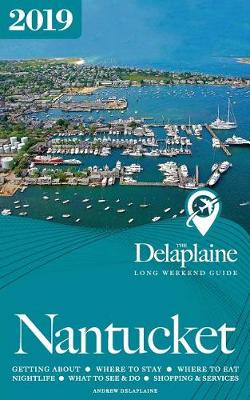 Book cover for Nantucket - The Delaplaine 2019 Long Weekend Guide