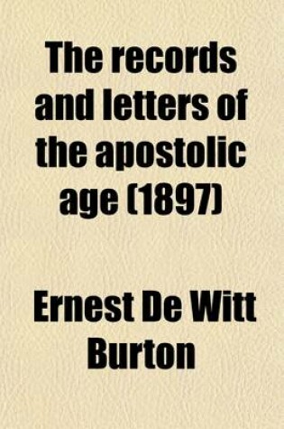 Cover of The Records and Letters of the Apostolic Age; The New Testament, Acts, Epistles, and Revelation, in the Version of 1881