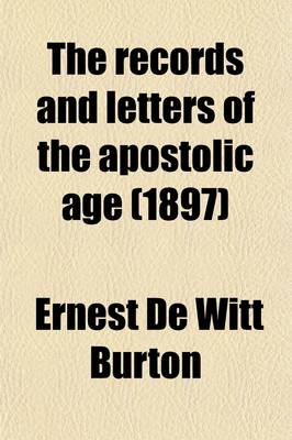 Book cover for The Records and Letters of the Apostolic Age; The New Testament, Acts, Epistles, and Revelation, in the Version of 1881