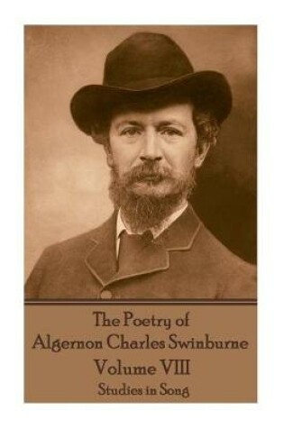 Cover of The Poetry of Algernon Charles Swinburne - Volume VIII