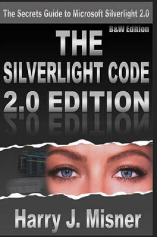 Cover of The Silverlight Code 2.0 Edition - B&W Edition