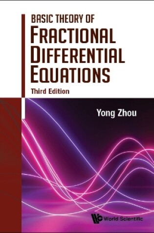 Cover of Basic Theory Of Fractional Differential Equations (Third Edition)