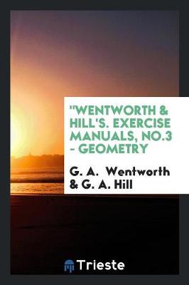 Book cover for Wentworth & Hill's. Exercise Manuals, No.3 - Geometry