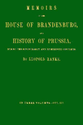 Cover of Memoirs of the House of Brandenburg, and History of Prussia during the Seventeenth and Eighteenth Centuries V3