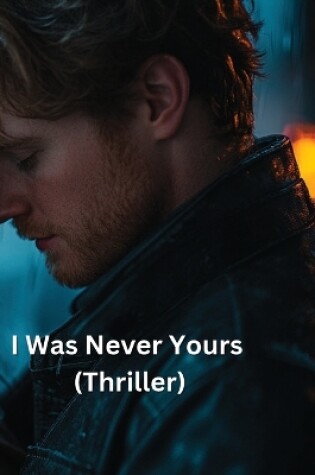 Cover of I Was Never Yours (Thriller)