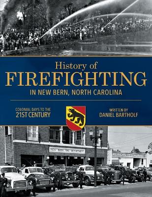 Book cover for History of Firefighting in New Bern North Carolina