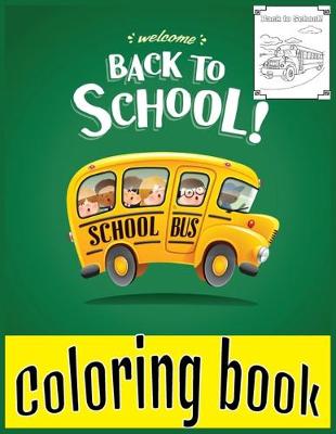 Book cover for Welcome Back To School! School Bus Coloring Book