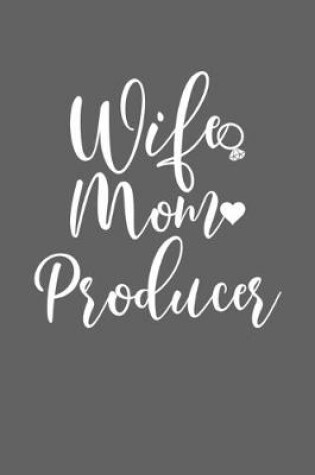 Cover of Wife Mom Producer