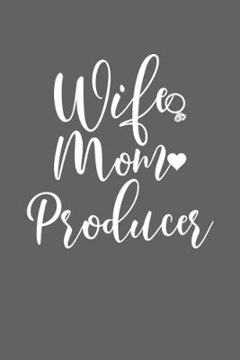 Book cover for Wife Mom Producer